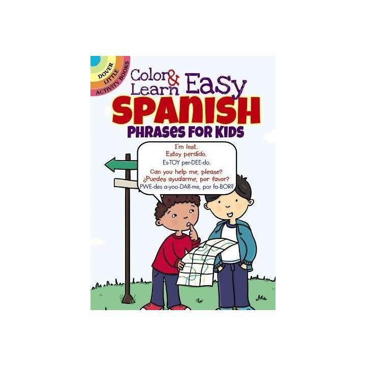 Color & Learn Easy Spanish Phrases For Kids (Dover Little Activity Books)